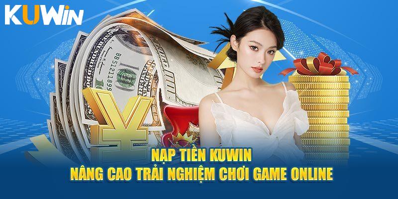 Nạp tiền tại Kuwin qua từng phương thức đa dạng