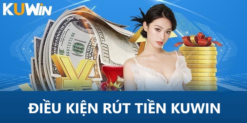 Quy định rút tiền tại Kuwin