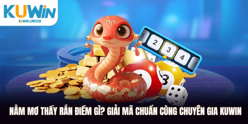 Nằm mơ thấy rắn điềm gì